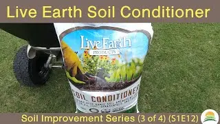 LiveEarth Humate Soil Conditioner - Bermuda Grass Soil Improvement Series: 3 of 4 (S1E12)