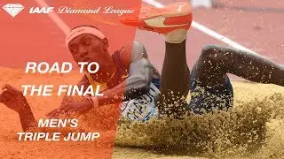 Road To The Final: Men's Triple Jump - IAAF Diamond League