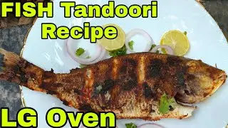 Tandoori Fish  in LG microwave oven/ LG convection oven grill  fish  /grilled fish tandoori lg oven