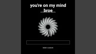 you're on my mind broe (Hypertechno)