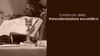Il miracolo della transustanziazione eucaristica