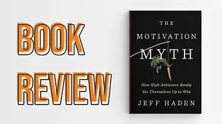 Why you don't need motivation... [by The Motivation Myth - Jeff Haden] (2021)