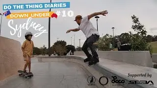 DO THE THING DIARIES #10 Rolling with my idols on a new Sydney skatepark