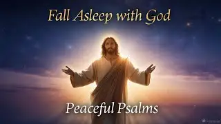 Sleep Peacefully with Psalms | 15 Minutes of Comforting Scripture for Rest & Renewal