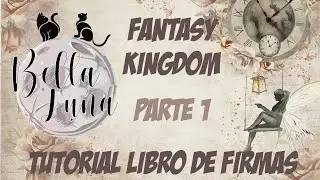 TUTORIAL LIBRO DE FIRMAS FANTASY KINGDOM | PARTE 1