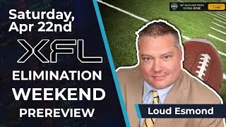 Free XFL Betting Pick: XFL Elimination Weekend PREREVIEW: | Loud Esmond | 4/22/23