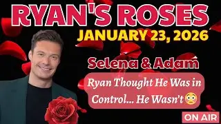 Ryan's Roses (January 23, 2026) Selena & Adam - Ryan Thought He Was in Control&hellip; He Wasn&rsquo;t 😳