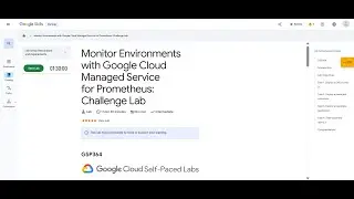 Monitor Environments with Google Cloud Managed Service for Prometheus: Challenge Lab #GSP364