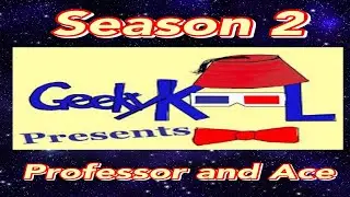 Geeky KOOL Presents: The Professor and Ace- Season 2 Ep 12