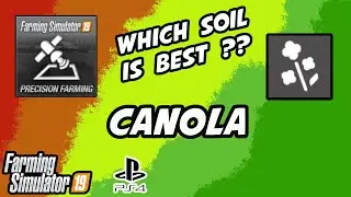 Precision Farming On Console | Which Soil Is Best For Canola | Farming Simulator 19