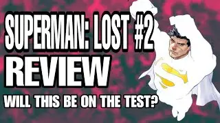 Superman: Lost #2 Honest Review - Will This Be On The Test?!?
