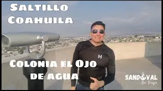 Recorrido en El ojo de Agua al Centro Histórico en Saltill Coahuila, 1 de las colonias más antiguas
