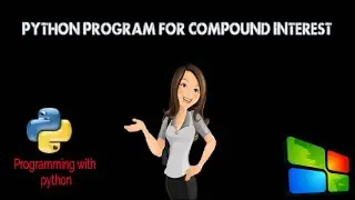 Python Program for compound interest | Programming with python