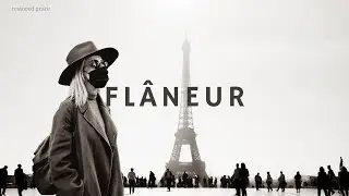 Fl&acirc;neur - Walk With Me in Paris - Five Hours of Grace in Sound and Light