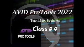 AVID ProTools 2022 - Tutorial for Beginners- class  4