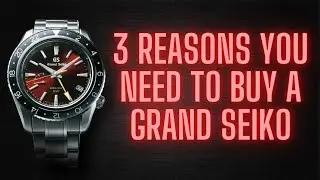 3 Reasons You Need to Buy a Grand Seiko?