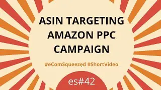 ASIN Targeting Campaigns for Amazon PPC | FBA Business | Optimize Pay Per Click 2020 - es#42