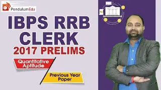 IBPS RRB CLERK PRELIMS 2017 QUANT PREVIOUS YEAR PAPER | IBPS RRB CLERK 2017 PAPER SOLUTION