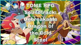 TOME RPG Soundtrack: Unbreakable Dragon of the Cold Steel