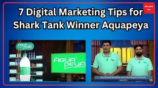 Shark Tank | 7 Digital Marketing Tips for Aquapeya | Marketing Case Study | Digital Strategy