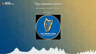 #8: Leinster (H) vs Ulster - Review
