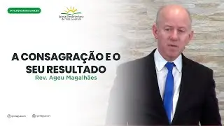 A consagração e o seu resultado - Êxodo 40 | Rev. Ageu Magalhães