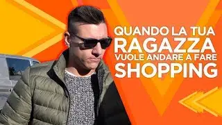 Quando la tua ragazza vuole andare a fare SHOPPING - ENZUCCIO