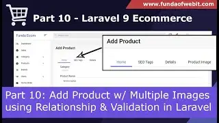 Laravel 9 Ecom - Part 10: Add Product w/ multiple Images using relationship & validation in laravel