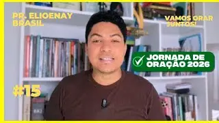 #15 JORNADA DE ORAÇÃO 2026 com o pastor Elioenay Brasil, faça parte dessa grande oração!