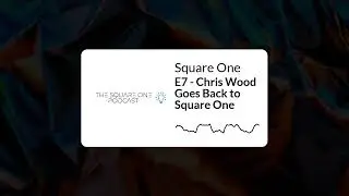 E7 - Chris Wood Goes Back to Square One | Square One
