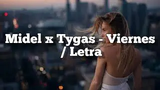 Midel x Tygas - Viernes / Letra (lyrics)