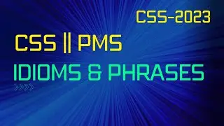 CSS || PMS Idioms and Phrases:  With Meaning and Examples || English Precis and Composition Paper