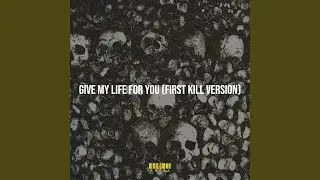 Give My Life for You (First Kill Version)
