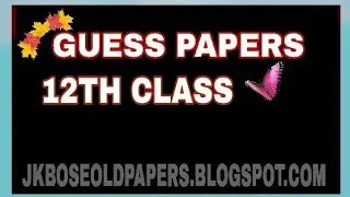 Guess Papers Of 12th Class Jkbose Jammu and Kashmir 2017-2018