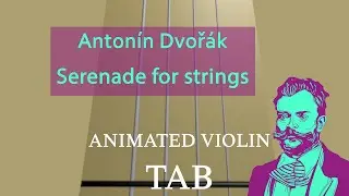 Serenade for Strings in E Major (Antonín Dvořák) - Animated Violin Tabs