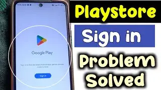 Play Store sign in problem Solved | Google Play Sign in || Play Store Nahi khul raha hai