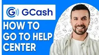 How To Go To GCash Help Center | Easy Steps to Get Support |