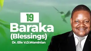 'Baraka' Sehemu Ya 19, Dr. Elie VD.Waminian