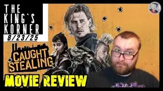 Caught Stealing - Movie Review | The King's Korner 8/23/25 | Darren Aronofsky | Austin Butler 