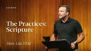 More Like Him - The Practices: Scripture - Sermon - RD McClenagan - 9/21/25