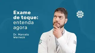 When to perform a digital rectal exam? Dr. Marcelo Werneck, Coloproctologist, answers