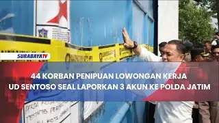 44 KORBAN PENIPUAN LOWONGAN KERJA UD SENTOSO SEAL