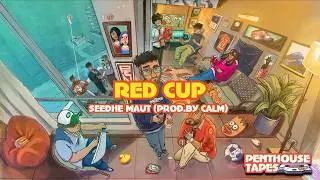 'RED CUP' | PENTHOUSE TAPES VOL. 1 | SEEDHE MAUT (Prod. CALM)