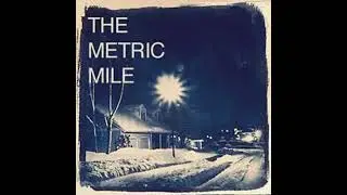 The Metric Mile - Since April Left
