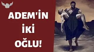 Habil ve Kabil'in Hikayesi!