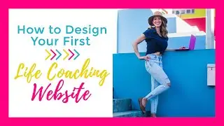 Starting an Online Life Coaching Business and NEED HELP! | Branding and Web Site Design tips.
