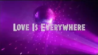 Love Is Everywhere