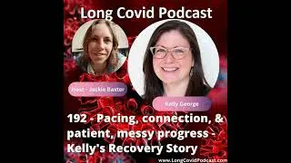 192 - Pacing, Connection, & Patient, Messy Progress - Kelly's Recovery Story