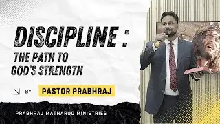 Discipline: The Path to God&rsquo;s Strength Short Sermon Video By @Prabhrajmatharooministries