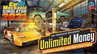Car Mechanic Simulator 2021 - Unlimited Money, SkillPoints and Max Level With Cheat Engine